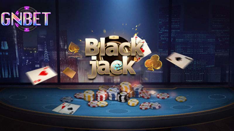 Cách chơi BlackJack tại Gnbet8