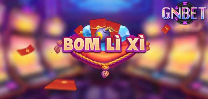 Chơi bom lì xì Gnbet