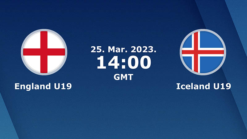 nhận định U19 Anh cùng U19 Iceland